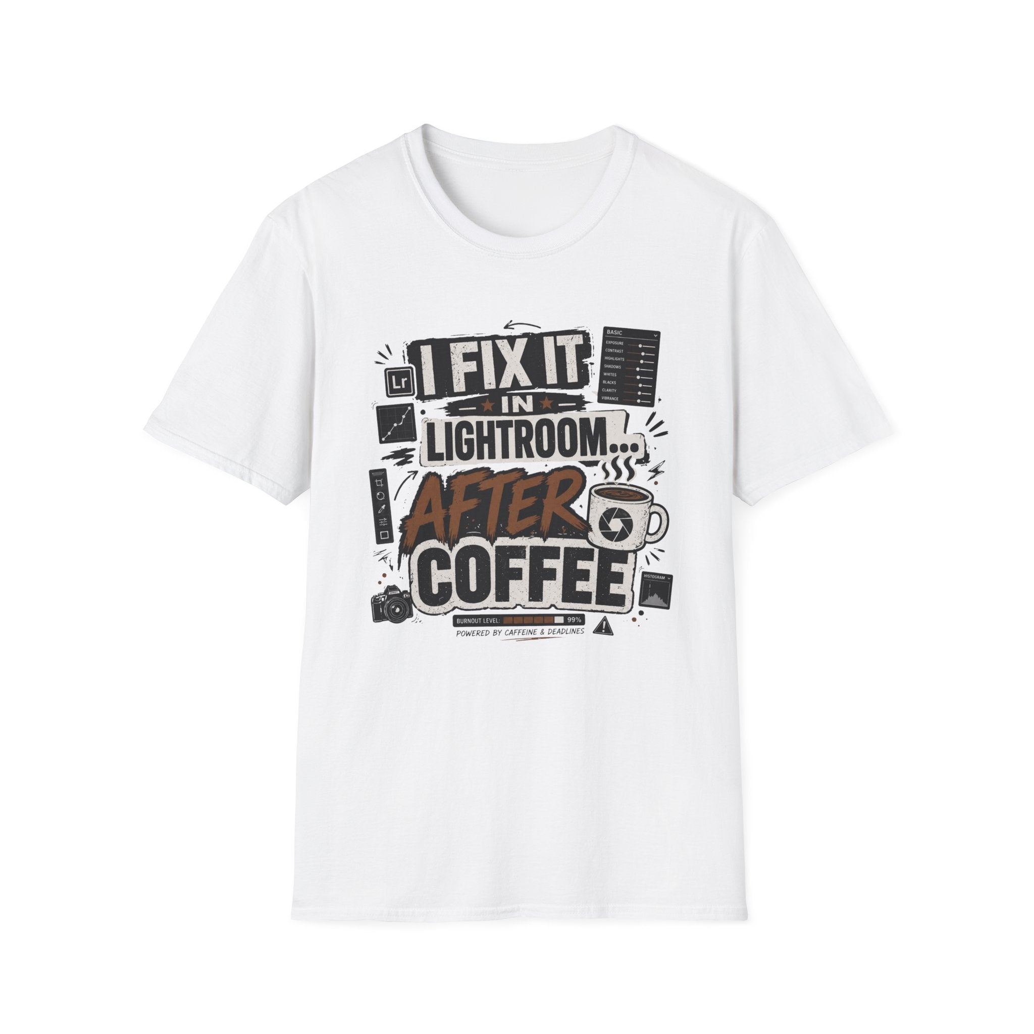 I Fix it in Lightroom After Coffee T-Shirt