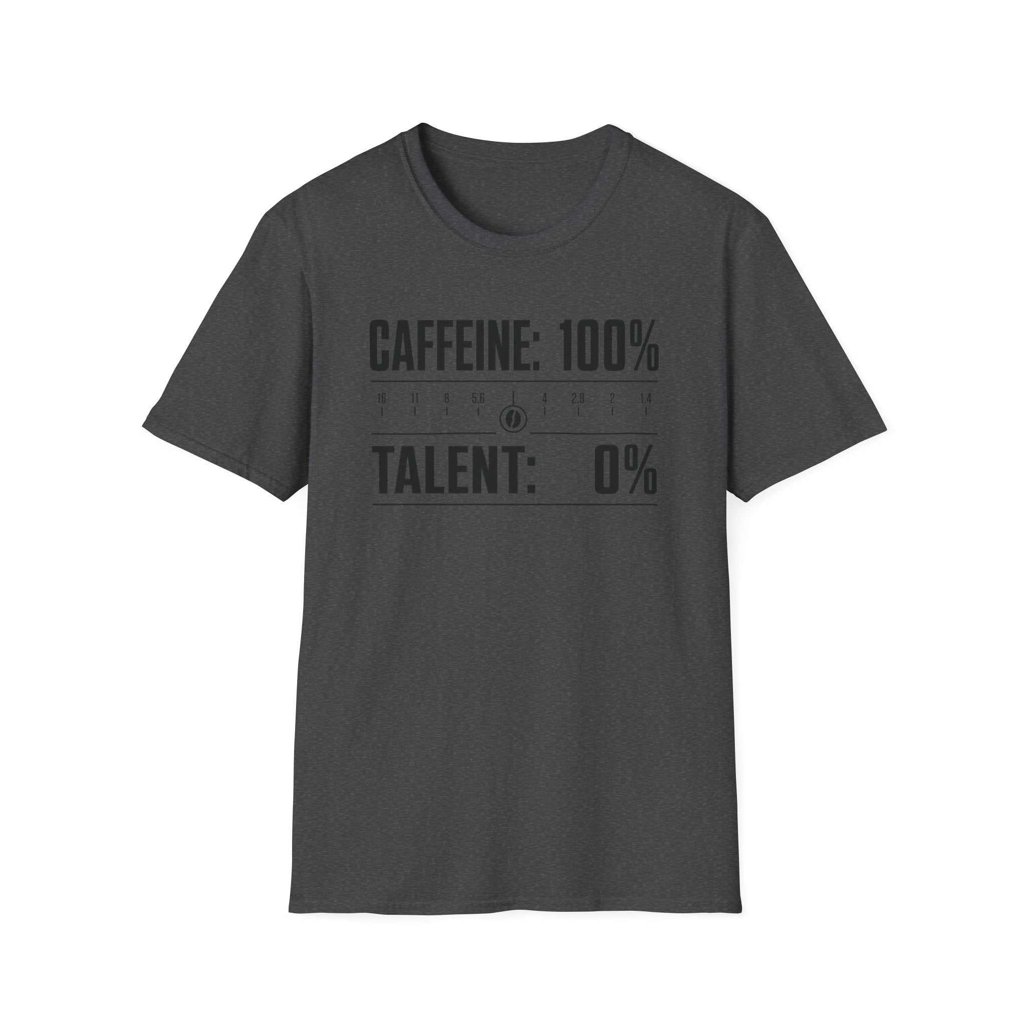 Caffeine 100 Talent 0 T-Shirt