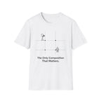 The Only Composition That Matters 2 T-Shirt