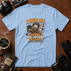 I Run on Caffeine & Bad Exposure Decisions T-Shirt