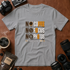 No Coffee No Focus No Photos T-Shirt